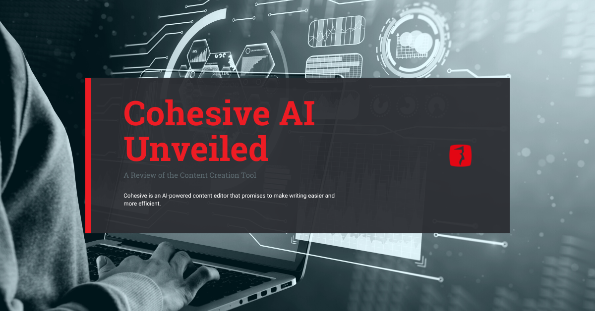 Cohesive AI Unveiled: A Review of the Content Creation Tool