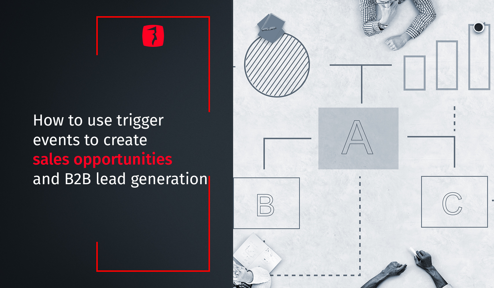 How to Use Trigger Events to Generate B2B Leads and Sales Opportunities